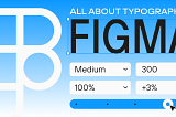 Typography in Figma: Variables, Tokens and Design Systems
