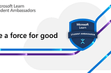 Becoming a Microsoft Learn Student Ambassador (MLSA) — Your Path to Empowerment and Growth