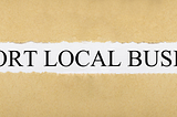 Are you supporting local business?