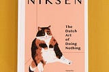 Top Quotes: “Niksen: The Dutch Art of Doing Nothing” — Annette Lavrijsen