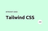 Front-end: Tailwind CSS
