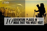 Top 10 Adventure Places In India That You Must Visit — Cushy Blog