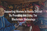 Supporting women in Humla district by providing aid using the blockchain technology