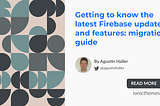 Upgrade your project to Firebase 9: Get the most out of the new features and API changes