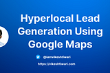 [2021] The ultimate guide to Hyperlocal lead generation