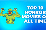 TOP 10 Horror Movies Of All Time