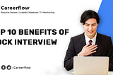 Mock Interview: Top 10 Benefits You Must Know