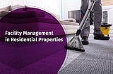 How Do You Carry Out Facility Management in Residential Properties