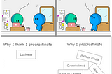 Conversation between A and B about procrastination. A: I procrastinate cuz I am lazy. B: Procrastination is not laziness. By flinkliv.com
