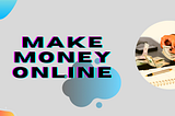 8 ways teens can earn money online Work from home