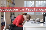 Is Depression In Freelancers A Major Concern?