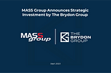 MASS Group Announces Strategic Investment by The Brydon Group