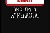 Hello My Name Is Lilith and I’m a Wineaholic: Wine Tasting Review Journal