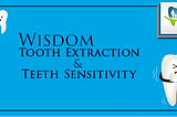 Feeling Sensitivity with hot and 
 cold stuff after Wisdom Teeth Extraction?