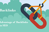 What are backlinks in SEO and Advantages of Backlinks?