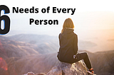 6 Needs of Every Person