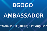 Bgogo Ambassador Plan will officially start from 15:00 (UTC+8) 11th August 2019.