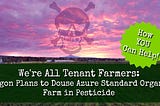 We’re All Tenant Farmers: Oregon Plans to Douse Azure Standard Organic Farm in Pesticide