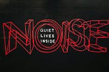 The graphic reads: Quiet lives inside noise.