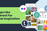 Apps Like Pinterest For Visual Inspiration