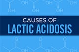 Lactic Acidosis: Causes, Symptoms & Treatment