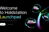 Holdstation Launchpad — Your Gateway to Build zkSync Journey