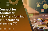 AWS Connect for Retail Customer Support — Transforming Support Operations and Enhancing CX