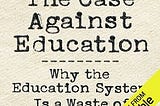 PDF @ FULL BOOK @ The Case Against Education: Why the Education System Is a Waste of Time and Money…