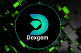 Dexgem Originally deployed on the Binance Smart Chain, our service will operate across multiple…