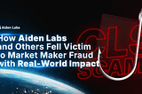 CLS Scams: How Aiden Labs and Others Fell Victim to Market Maker Fraud with Real-World Impact