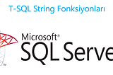 T-SQL String Fonksiyonları — 3