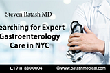 Searching for Expert Gastroenterology Care in NYC — Steven Batash MD