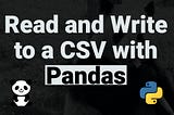 How to read and write to a CSV File using Pandas