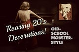 Roaring 20’s Decorations! Old-School Mobster-Style