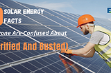 10 Solar Energy Facts Everyone Are Confused About (Clarified and busted) — Emissions Free World