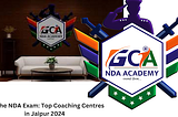 Ace the NDA Exam: Top Coaching Centres in Jaipur 2024