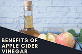 Benefits of Apple-Cider Vinegar