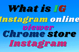what is IG | Instagram online viewer | private Instagram web viewer | Instagram messenger for…