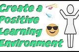 How to create a positive learning environment?