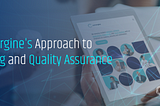 Convergine’s Approach to Testing and Quality Assurance.