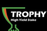 Highest stable $TROPHY in crypto