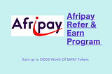 Earn Up To $1000 Worth Of Afripay Tokens Through Our Refer & Earn Program