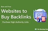 28 Best Place to Buy Backlinks [High DA & PR Websites]
