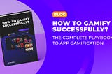 How to gamify successfully? The complete playbook to app gamification