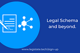 Legislate: Legal Schema and beyond