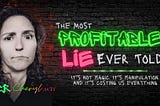 Title Image: The Most Profitable Lie Ever Told
 It’s not magic. It’s manipulation. And it’s costing us everything