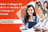 Best college for BCA in Noida | BCA college in Noida