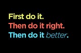 Why "First Do It"? Because you should get started right now.