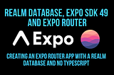 Getting Started with Realm Database, Expo SDK 49 and Expo Router