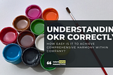 Understanding OKR Correctly
